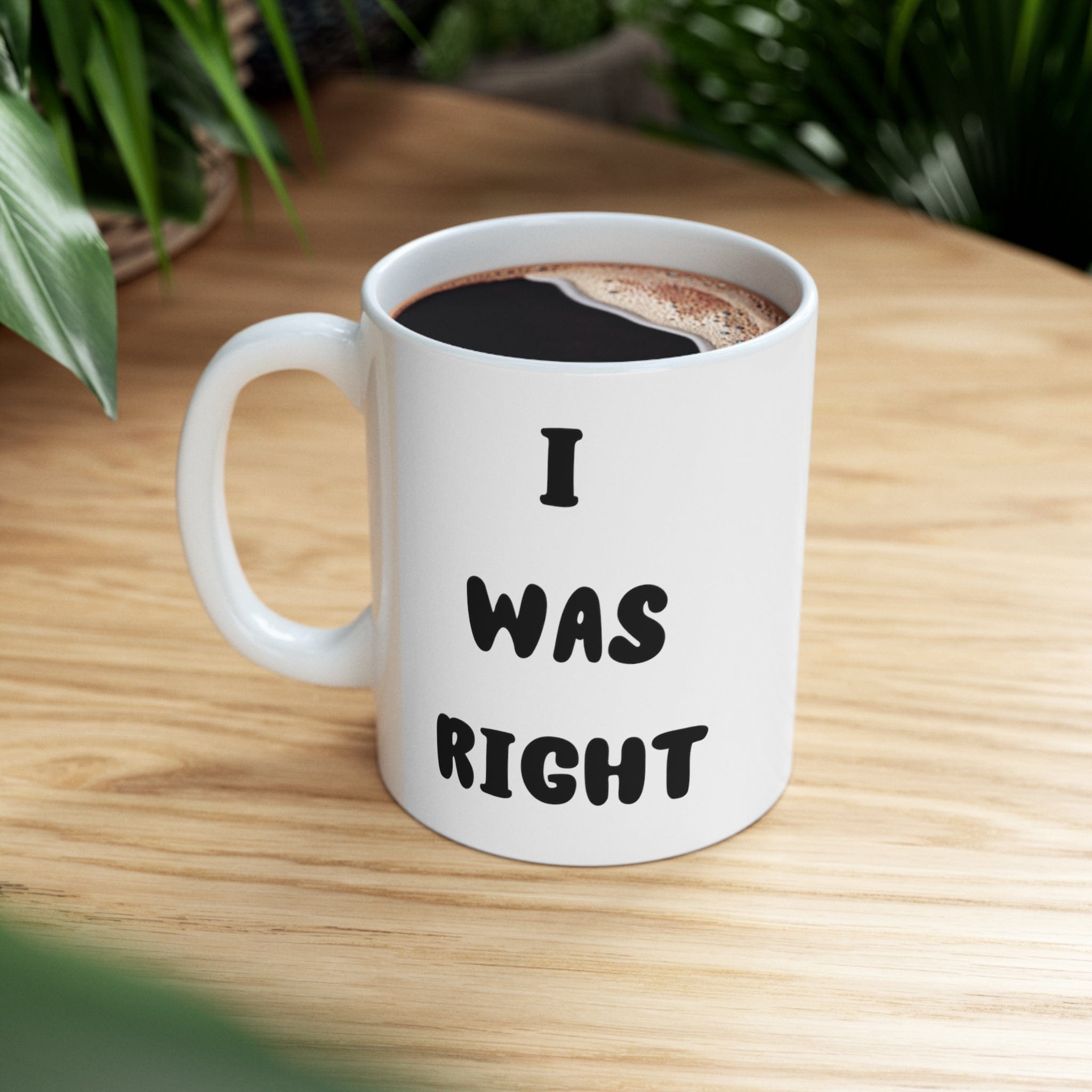Printify Mug 11oz Coffee Mug, I was Right Coffee Mug, Sarcastic Mug, Funny Mug, Birthday Gift, Christmas Gift, Friend Gift, White 11 oz Ceramic 69897191308137441777