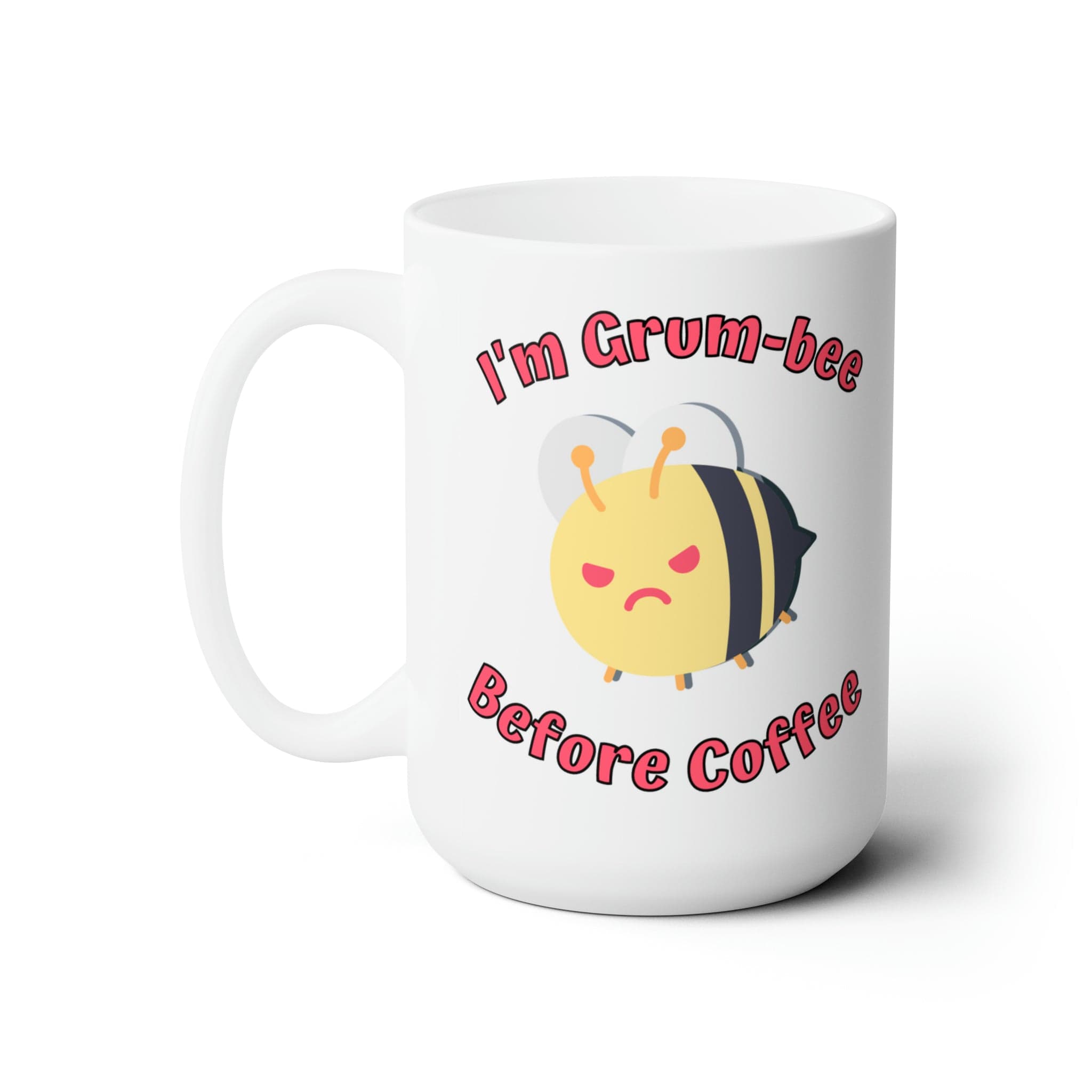 Printify Mug 15oz Coffee Mug, Grumpy Bee Coffee Mug, Sarcastic Mug, Funny Mug, Birthday Gift, Christmas Gift, Friend Gift, White 15 oz Ceramic 13358392294948840398