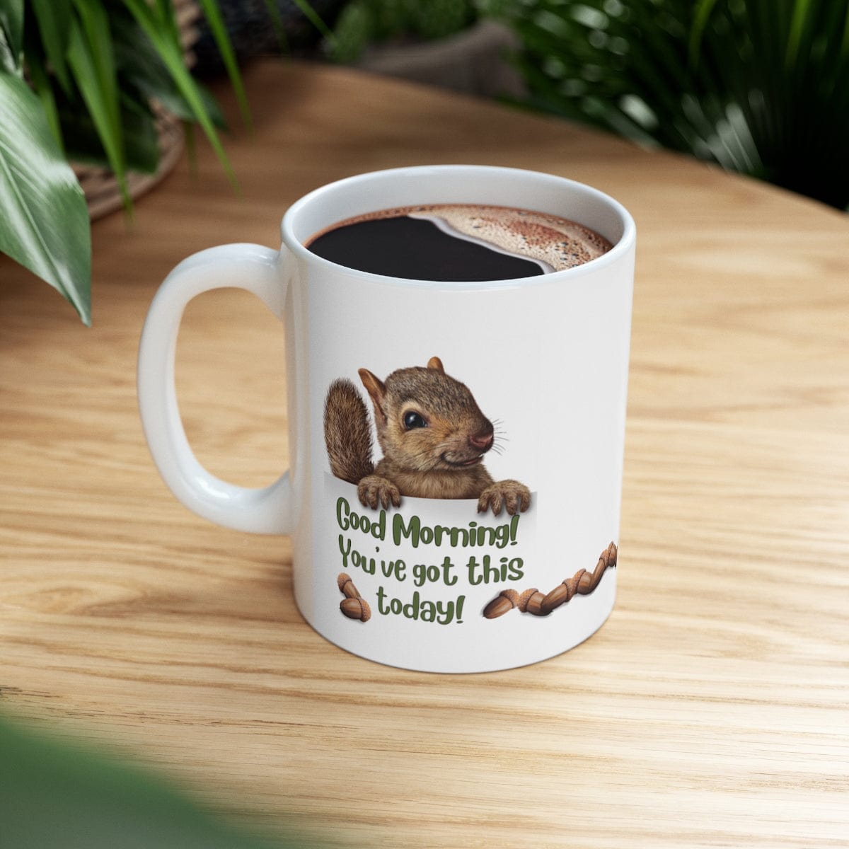 Printify Mug 11oz Coffee Mug, "Good Morning, You've got this!", Squirrel Mug, White 11oz Ceramic, Gift for Her, Humorous Mug, Funny Mug 27644087590572478185