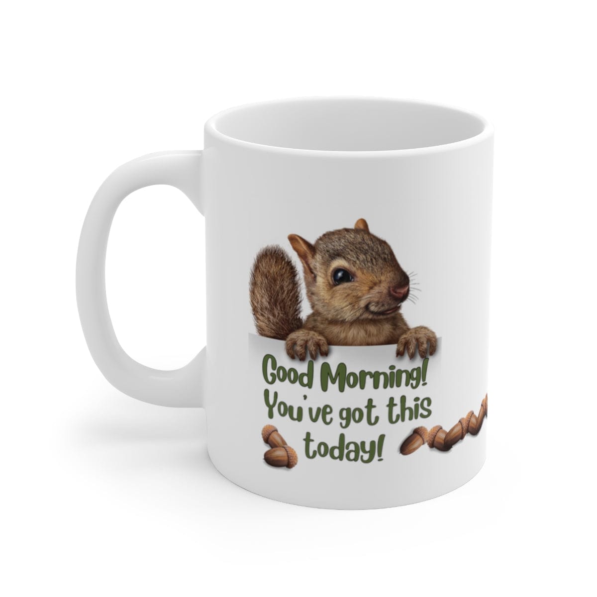 Printify Mug 11oz Coffee Mug, "Good Morning, You've got this!", Squirrel Mug, White 11oz Ceramic, Gift for Her, Humorous Mug, Funny Mug 27644087590572478185
