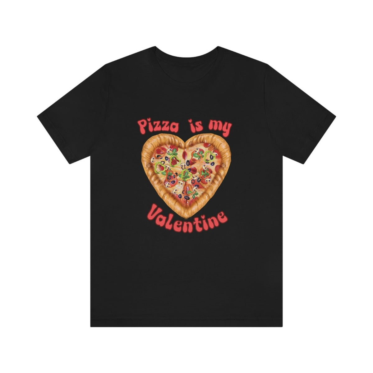 Printify T-Shirt Black / S Valentine shirt, Pizza is My Valentine Shirt, Pizza Shirt, Funny Shirt, Unisex Short Sleeve Tee, Graphic Tee, Gift , Free Shipping 21599221209906644786