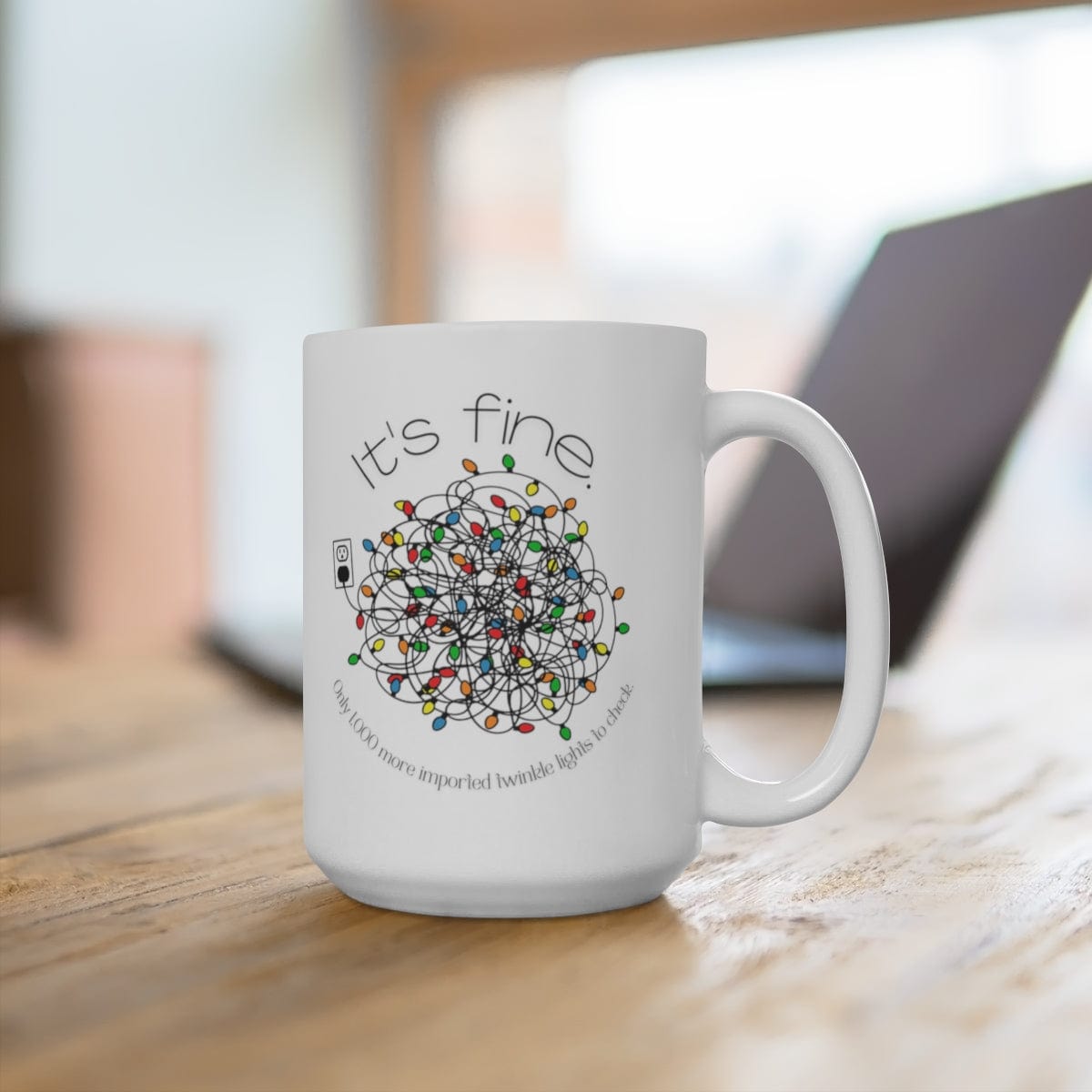 Printify Mug 15oz Coffee Mug, "It's Fine. Only 1,000 imported Twinkle Lights to Check, Mug, White 15oz Ceramic, Gift for Her, Christmas Mug 77099091792996865082